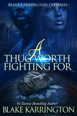 A Thug Worth Fighting For: A Urban Love Novella - Blake Karrington
