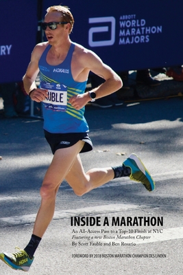 Inside a Marathon: An All-Access Pass to a Top-10 Finish at NYC, Featuring a new Boston Marathon Chapter - Ben Rosario