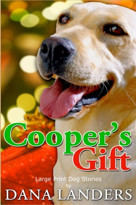 Large Print Dog Stories Cooper's Gift: Short Stories for Seniors Large Print A Lilac Creek Christmas Dog Story - Dana Landers