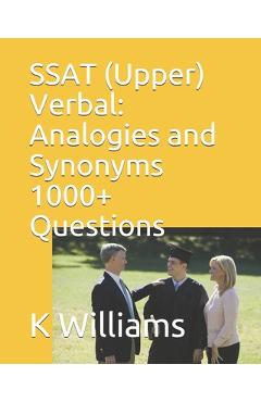 Poza produsului SSAT (Upper) Verbal: Analogies and Synonyms -1000+ Questions - K. Williams