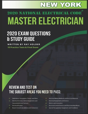 New York 2020 Master Electrician Exam Questions and Study Guide: 400+ Questions for study on the 2020 National Electrical Code - Ray Holder
