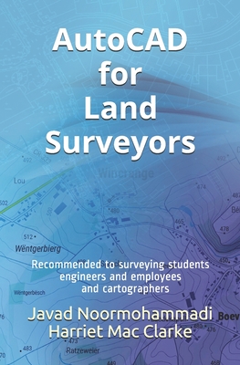 AutoCAD for Land Surveyors: Recommended to surveying students, engineers and employees, and cartographers - Harriet Mac Clarke
