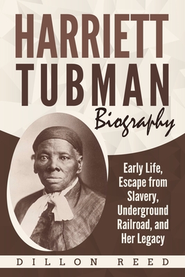 Harriett Tubman Biography: Early Life, Escape from Slavery, Underground Railroad, and Her Legacy - Dillon Reed