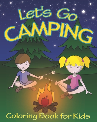 Let's Go Camping Coloring Book for Kids: 45 Summer Camping Themed Illustrations for Little Outdoor Loving Boys and Girls - Wheexy Coloring Books