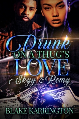 Drunk On A Thug's Love: Skyy & Remy - Blake Karrington