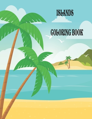 Islands Coloring Book: An Adult Coloring Book Featuring Exotic Island Scenes, Peaceful Ocean Landscapes and Tropical Bird and Flower Designs - Activity Production