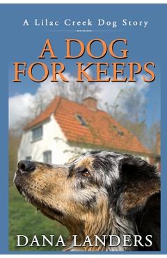 Poza produsului A Dog for Keeps A Lilac Creek Dog Story: Large Print Inspirational Books for Seniors - Dana Landers