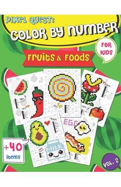 Coperta cărții 'Pixel Quest Color by Number: Pixel Art Fruits and Foods Coloring book (Vol. 2), Activity Books for Kids, Colorful Play'