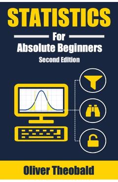 Statistics for Absolute Beginners (Second Edition) - Oliver Theobald