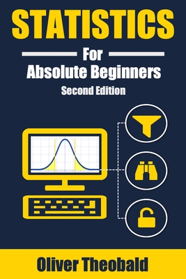 Statistics for Absolute Beginners (Second Edition) - Oliver Theobald