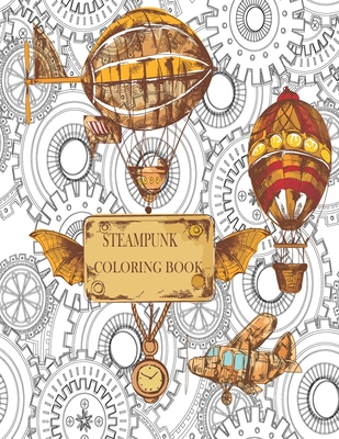 Steampunk Coloring Book: 32 Victorian Sci-Fi Fantasy Style Designs for Stress Relief and Relaxation - Mechanical Gears, Clocks, Patterns, Anima - Activity Production