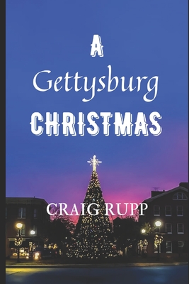 A Gettysburg Christmas - Craig Rupp