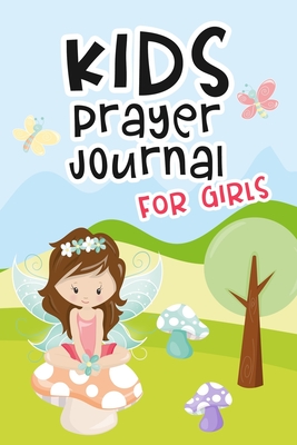 Kids Prayer Journal for Girls: Kids Daily Devotional Book for Reading Scripture, Prayer and Reflection - Fairy Cover Design - Helen D. Kato