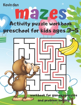 Coperta cărții 'Mazes Activity Puzzle Workbook preschool for kids ages 3-5 workbook for games puzzles and problem solving: A fun gift'
