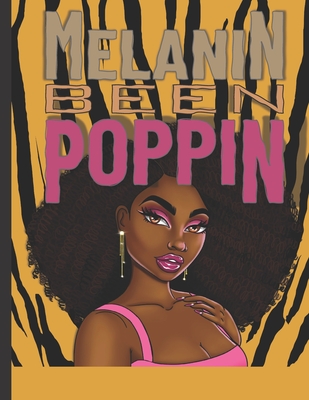 Melanin Been Poppin: A Celebration of Women of Color, Destress and Unwind Coloring Book for Adults and Teens - Colorbling