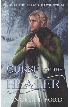 Coperta cărții 'Curse of the Healer: An Adult Fairy Tale Fantasy Romance - Angela J. Ford'