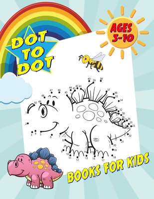 Coperta cărții 'Dot To Dot Books For Kids Ages 5-10: Fun and Challenging Dot to Dot Puzzles for Kids, Toddlers, Boys and Girls. (Boys &'