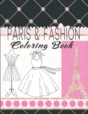 Paris & Fashion Coloring Book: Paris Coloring Book For Kids Ages 8-12, Fashion Coloring Book For Teens And Adults - Kraftingers House