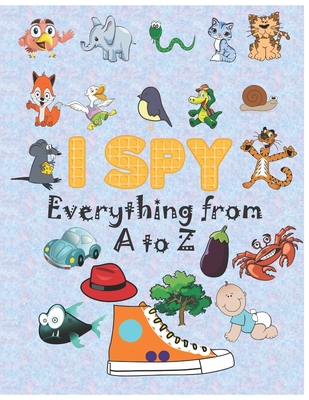 i spy Everything from A to Z: Activity book for kids, coloring book, I Spy Animals For Kids, Alphabet Activity, fun guessing game, 2-5 year olds - Spy Everything Coloring Book
