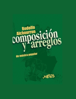 Composicin Y Arreglos: de msica popular - Rodolfo Alchourron