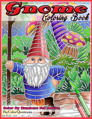 Gnome Coloring Book Color By Numbers For Adults: Funny Gnomes at Home and in Nature - Color Questopia