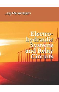 Coperta cărții 'Electro-hydraulic Systems and Relay Circuits - Joji Parambath'