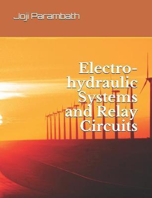 Coperta cărții 'Electro-hydraulic Systems and Relay Circuits - Joji Parambath'