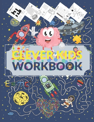 Clever Kids Workbook: Fun brain games full of Mazes, Puzzles, Word Search, Connect the Dote, Coloring Section... Awesome gift for ages 6 & u - Puzzles Edition