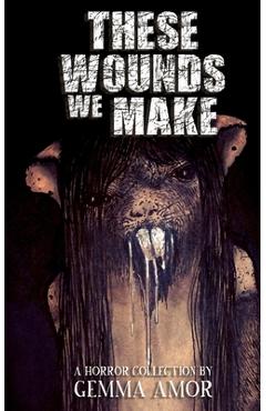 Coperta cărții 'These Wounds We Make - Gemma Amor'