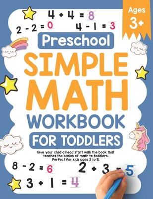 Preschool Simple Math Workbook for Toddlers: Give your child a head start with the book that teaches the basics of math to toddlers. Perfect for kids - Simple Press Company
