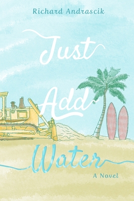 Coperta cărții 'Just Add Water - Richard Andrascik'
