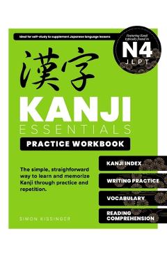 Coperta cărții 'Kanji Essentials Practice Workbook: Jlpt N4 - Simon Kissinger'