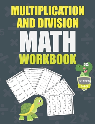 Multiplication and Division Math Workbook Grade 3-4-5: Math Practice Problems every day, activity book for kids, 250 pages of math drills. - Math Practice Workbooks