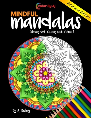 Mindful Mandalas Relaxing Adult Coloring Book Volume 1: 30 Stress Relieving Designs Coloring Book For Adults - Color Aj