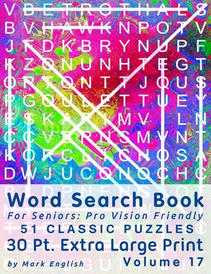 Word Search Book For Seniors: Pro Vision Friendly, 51 Classic Puzzles, 30 Pt. Extra Large Print, Vol. 17 - Mark English