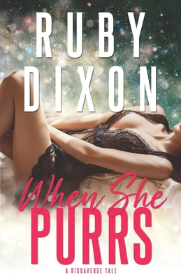 When She Purrs: A Risdaverse Tale (Sci-Fi Alien Romance) - Ruby Dixon