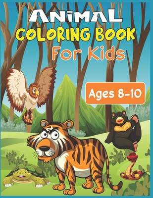 Animal Coloring Book For Kids Ages 8-10: 35 cute animal designs to color - Stress Relieving Patterns - Alex Roy