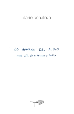 Lo Humano del Audio: más allá de lo técnico y teórico - Darío Peñaloza