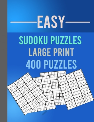Easy Sudoku Puzzles Large Print 400 Puzzles: Large Print Sudoku Puzzle Book for Adults from Easy to Medium - Puzzle Book Sudoku Large Print