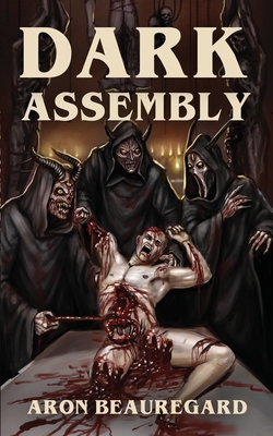 Dark Assembly - Aron Beauregard