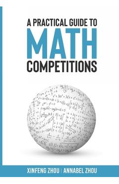 Coperta cărții 'A Practical Guide To Math Competitions - Xinfeng Zhou'