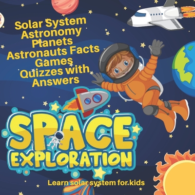 Learn Solar System For Kids: Exploring Outer Space, Learn About Space and Planets, Astronomy Handbook, Games and Quizzes - Astronaut Handbook