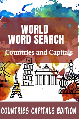 World Word Search Countries and Capitals: 100 Fun and Educational Word Search Puzzles for kids and Adults - Countries Capitals Edition