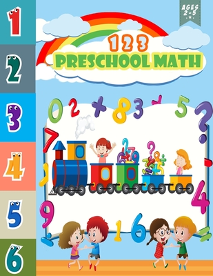 123 Preschool Math: basic math preschool and Activities Educational learning book for pre k, kindergarten and kids ages 2-5 with number tr - Bouazza Kids Publishing