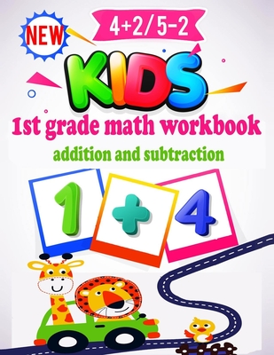 1st Grade Math Workbook Addition and Subtraction: Preschool Math Workbook for Toddlers Ages 2-4. Beginner Math Preschool Learning Book with Number Tra - Schoolkids Home