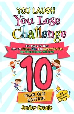 Poza produsului You Laugh You Lose Challenge - 10 Year Old Edition: 300 Jokes for Kids that are Funny, Silly, and Interactive Fun the Whole Family Will Love - With Il - Smiley Beagle