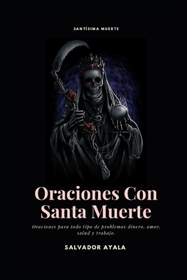 Oraciones Con Santa Muerte - Salvador Ayala