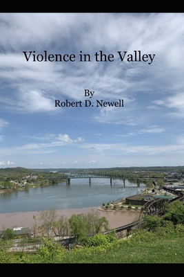 Violence In The Valley - Robert D. Newell