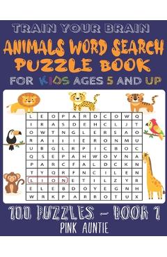 Coperta cărții 'Train Your Brain Animals Word Search Puzzle Book for Kids Ages 5 and Up: 100 Fun and Educational Word Search Puzzles To'