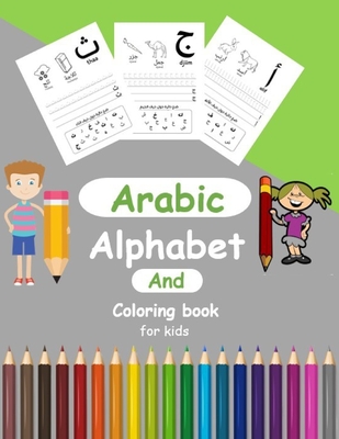 Arabic Alphabit and Coloring book for kids: arabic activity book for Toddlers and kindergartens, Learn Arabic Letters from Alif to Ya - Arabic Alphabet Publishing